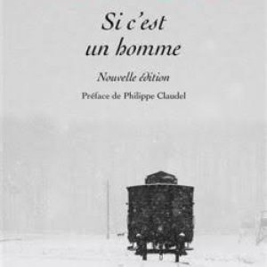 Primo Levi : “Si c’est un homme”